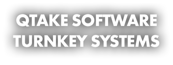 Qtake Software Turnkey Systems