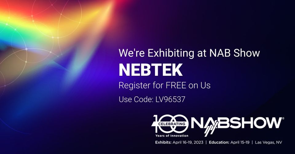 NEBTEK at NAB 2023!